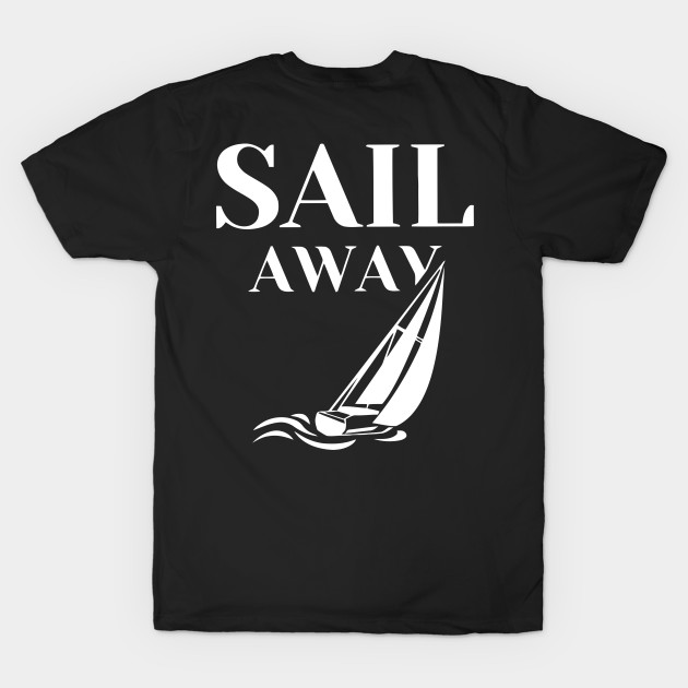 Sail Away Sailboat Funny by Ramateeshop